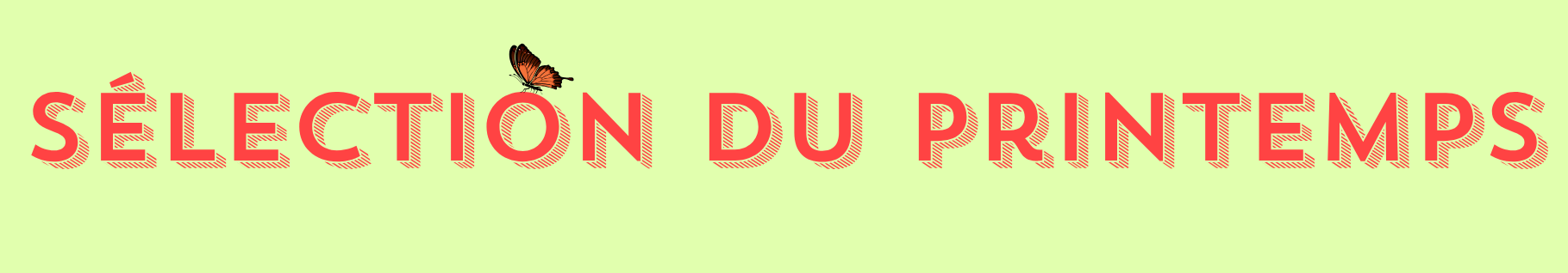 La sélection du printemps