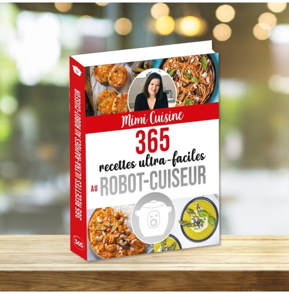 Mimi Cuisine ses 365 recettes ultra-faciles au robot-cuiseur