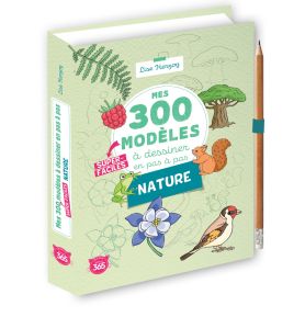 Mes 300 modèles à dessiner en pas à pas super faciles - spécial nature