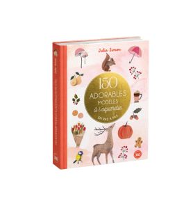 150 adorables modèles à l'aquarelle en pas à pas