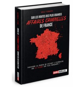Sur les routes des plus grandes affaires criminelles de France
