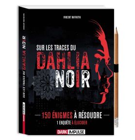 Sur les traces du Dahlia Noir - 150 énigmes à résoudre, 1 enquête à élucider