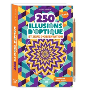 250 illusions d'optique et jeux d'observation