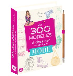 Mes 300 modèles à dessiner en pas à pas spécial mode