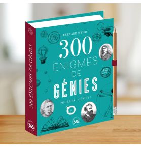300 énigmes de génies pour les... génies - Enigmes, défis et mystères à résoudre