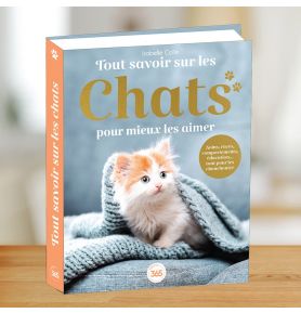 Tout savoir sur les chats pour mieux les aimer