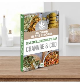 Anthony in the kitchen : ses 52 meilleures recettes au chanvre & CBD