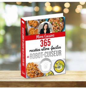 Mimi Cuisine 365 recettes ultra-faciles au robot-cuiseur