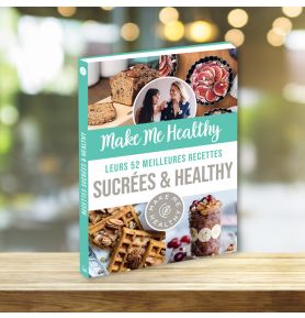 Make Me Heatlhy – leurs 52 meilleures recettes sucrées & healthy