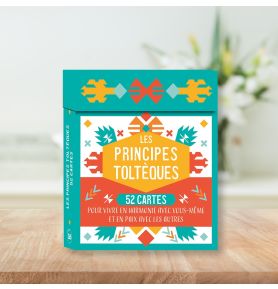 Les principes toltèques – 52 cartes pour vivre en harmonie avec vous-même et en paix avec les autres