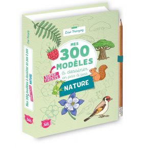 Mes 300 modèles à dessiner en pas à pas super faciles - spécial nature