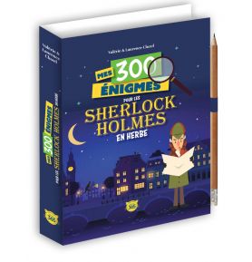 Mes 300 énigmes pour les Sherlock Holmes en herbe 