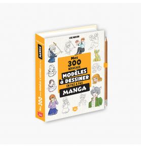 Mes 300 nouveaux modèles mangas à dessiner en pas à pas