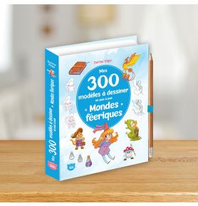 Mes 300 modèles à dessiner en pas à pas - Mondes féériques